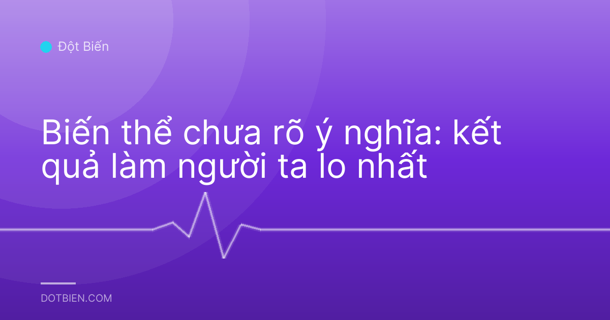 Biến thể chưa rõ ý nghĩa: kết quả làm người ta lo nhất