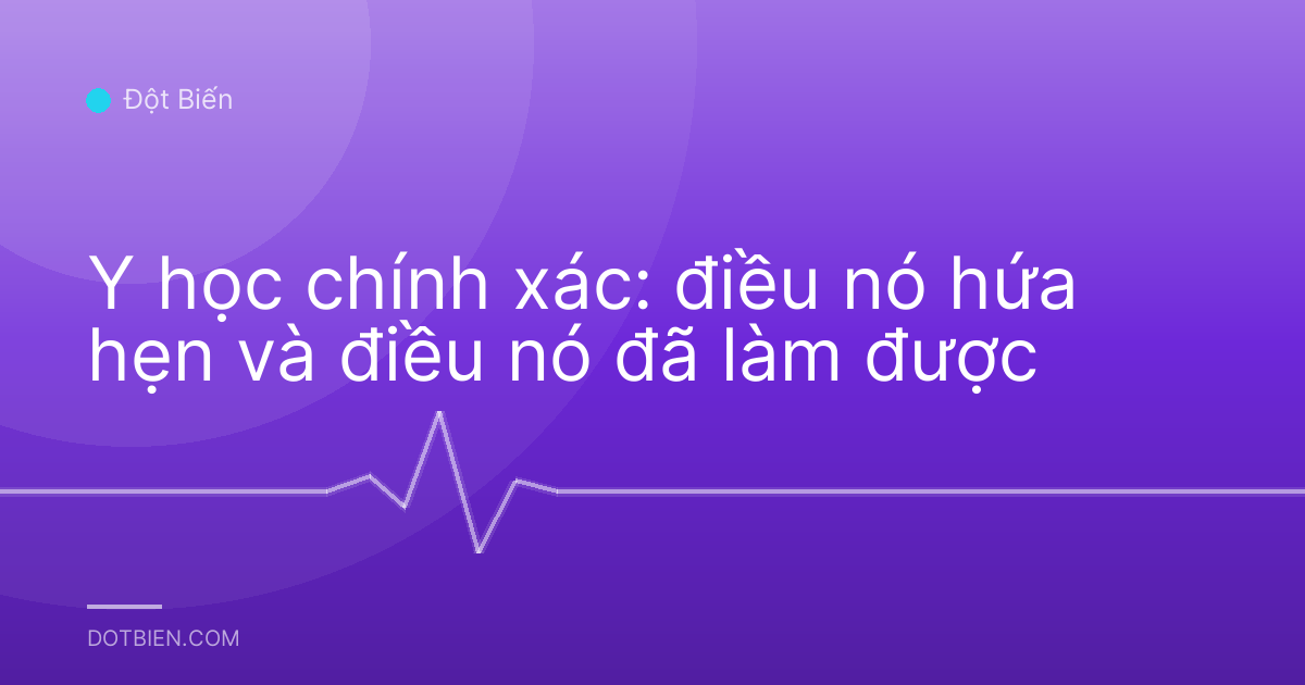Y học chính xác: điều nó hứa hẹn và điều nó đã làm được